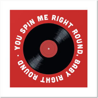 You Spin me Right Round Posters and Art